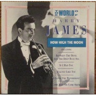 Harry James – The World Of Harry James / How High The Moon