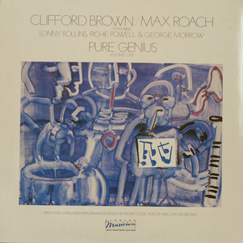 Clifford Brown & Max Roach - Pure Genius - Volume One Clifford Brown & Max Roach - Pure Genius - Volume One