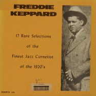 Freddie Keppard - 17 Rare Selection of the Finest Jazz Cornetist of the 1920`s